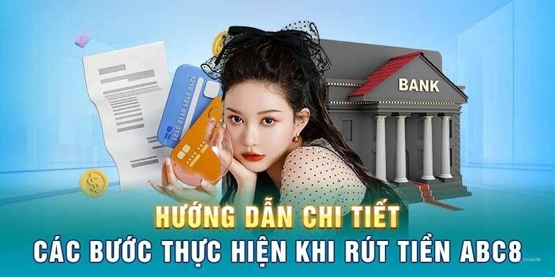 Hướng dẫn nạp rút tiền ABC8 về ví ngân hàng của bạn bằng các bước cơ bản